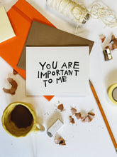 Load image into Gallery viewer, RANI BAN CO - IMPORTANT TO ME Greeting Card