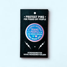 Load image into Gallery viewer, A World Without Trans People - Button 1.25"