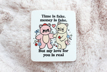 Load image into Gallery viewer, Time Is Fake, Money Is Fake Bear Sticker