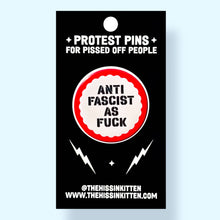 Load image into Gallery viewer, Anti Fascist As Fuck (Button or Magnet!): Pin / 1.25"