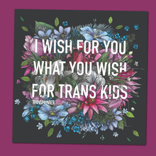 Load image into Gallery viewer, Transpainter - I Wish For You What You Wish For Trans Kids Sticker