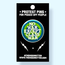 Load image into Gallery viewer, NO WAR EXCEPT CLASS WAR (Button or Magnet!): Pin / 1.25"