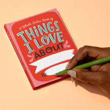 Load image into Gallery viewer, Things I Love About *YOU* Fill in the Love Journal