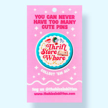Load image into Gallery viewer, Thrift Store Whore (Button or Magnet!): Pin / 1.25"