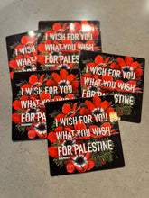 Load image into Gallery viewer, Transpainter - I Wish For You What You Wish For Palestine Sticker | Gaza