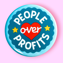 Load image into Gallery viewer, People over Profits (Button or Magnet!): Pin / 1.25"