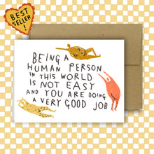Load image into Gallery viewer, RANI BAN CO - BEING A HUMAN PERSON IN THIS WORLD IS NOT EASY Greeting Card