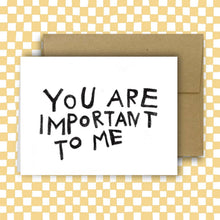 Load image into Gallery viewer, RANI BAN CO - IMPORTANT TO ME Greeting Card