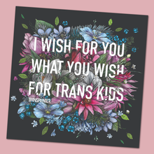 Load image into Gallery viewer, Transpainter - I Wish For You What You Wish For Trans Kids Sticker