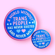 Load image into Gallery viewer, A World Without Trans People - Button 1.25"