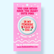 Load image into Gallery viewer, In My Feminine Rage Era - Button 1.25"
