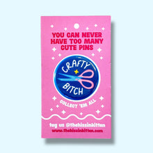 Load image into Gallery viewer, Crafty Bitch (Button or Magnet!): Pin / 1.25"