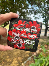 Load image into Gallery viewer, Transpainter - I Wish For You What You Wish For Palestine Sticker | Gaza