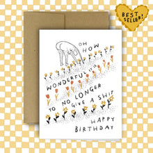 Load image into Gallery viewer, RANI BAN CO - HOW WONDERFUL IT IS TO NO LONGER GIVE A SHIT Birthday Card