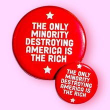 Load image into Gallery viewer, The Only Minority Destroying America - Button 1.25"