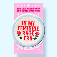Load image into Gallery viewer, In My Feminine Rage Era - Button 1.25"