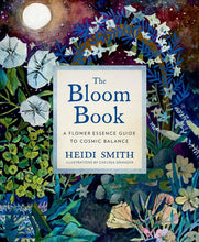 Load image into Gallery viewer, Bloom Book: A Flower Essence Guide to Cosmic Balance