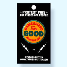 Load image into Gallery viewer, Radicalized For Good / ABOLISH ICE - Button 1.25"
