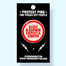 Load image into Gallery viewer, Elect a Clown, Expect a Circus (Button or Magnet!): Pin / 1.25"
