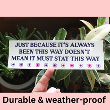 Load image into Gallery viewer, Always Been This Way Bumper Sticker
