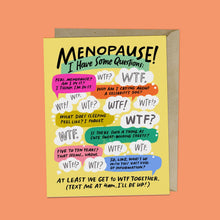 Load image into Gallery viewer, I Have Some Questions Menopause Card
