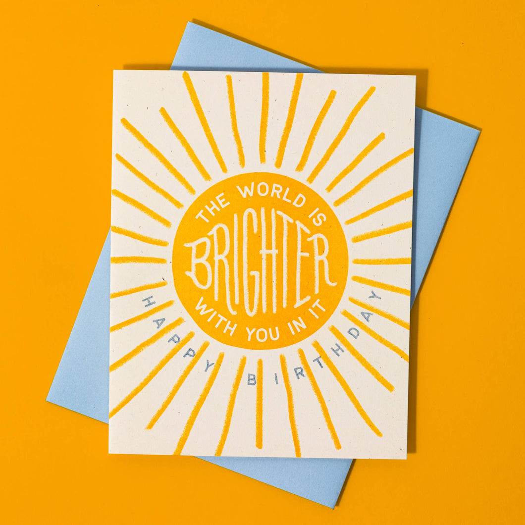 The World Is Brighter With You In It - Birthday Card