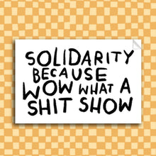 Load image into Gallery viewer, RANI BAN CO - SHIT SHOW SOLIDARITY Sticker
