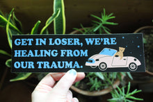 Load image into Gallery viewer, Get In Loser Bumper Sticker
