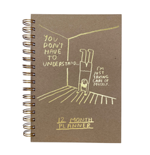 Load image into Gallery viewer, You Don't Have to Understand - 12 Month Planner
