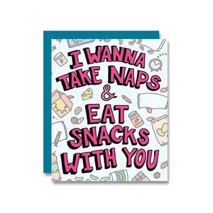 I Wanna Take Naps & Eat Snacks With You