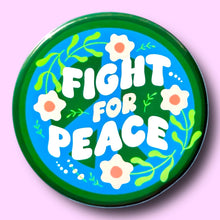 Load image into Gallery viewer, Fight For Peace (Button or Magnet!): Pin / 1.25"
