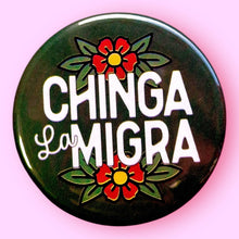 Load image into Gallery viewer, Chinga La Migra (FUCK ICE) - Button 1.25"
