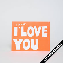 Load image into Gallery viewer, I Fucking Love You Letterpress Greeting Card by Ashkahn
