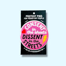 Load image into Gallery viewer, Consent in the Sheets, Dissent in the Streets Button/Magnet: Pin / 1.25"
