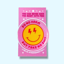 Load image into Gallery viewer, Do No Harm But Take No Shit (Button or Magnet!): Pin / 1.25"
