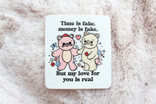 Load image into Gallery viewer, Time Is Fake, Money Is Fake Bear Sticker
