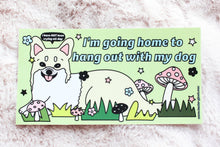 Load image into Gallery viewer, Hanging Out With My Dog Bumper Sticker
