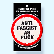 Load image into Gallery viewer, Anti Fascist As Fuck (Button or Magnet!): Pin / 1.25"
