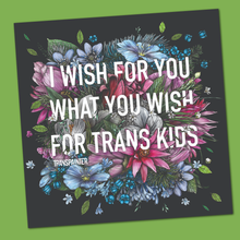 Load image into Gallery viewer, Transpainter - I Wish For You What You Wish For Trans Kids Sticker
