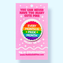 Load image into Gallery viewer, Every Month is Pride Month (Button or Magnet!): Pin / 1.25"
