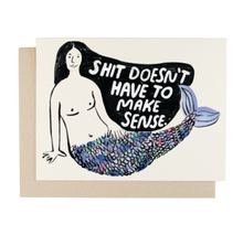 Load image into Gallery viewer, Shit Doesn't Have To Make Sense Card
