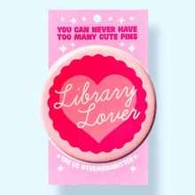 Load image into Gallery viewer, Library Lover (Button or Magnet!): Pin / 1.25"
