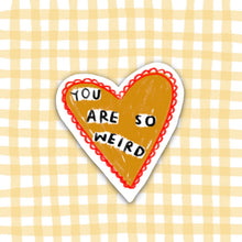 Load image into Gallery viewer, RANI BAN CO - YOU ARE SO WEIRD Sticker
