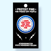 Load image into Gallery viewer, I Hope You Have The Day You Voted For - Button 1.25"
