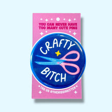 Load image into Gallery viewer, Crafty Bitch (Button or Magnet!): Pin / 1.25"
