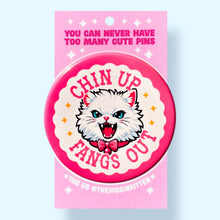Load image into Gallery viewer, Chin Up Fangs Out (Cat Button or Magnet!): Pin / 1.25"
