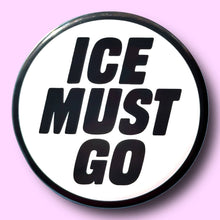 Load image into Gallery viewer, ICE MUST GO - Button 1.25"

