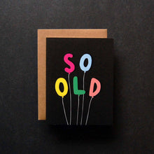 Load image into Gallery viewer, So Old - Birthday Card
