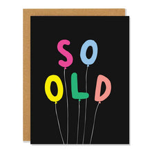Load image into Gallery viewer, So Old - Birthday Card
