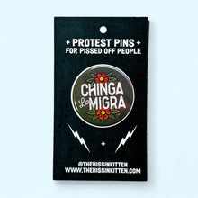 Load image into Gallery viewer, Chinga La Migra (FUCK ICE) - Button 1.25"

